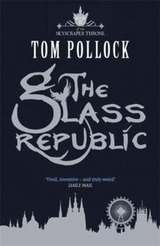 The Glass Republic - Book #2 of the Skyscraper Throne