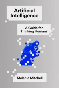 Hardcover Artificial Intelligence: A Guide for Thinking Humans Book