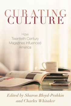 Paperback Curating Culture: How Twentieth-Century Magazines Influenced America Book