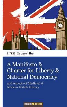 Paperback A Manifesto & Charter for Liberty & National Democracy: and Aspects of Medieval & Modern British History Book