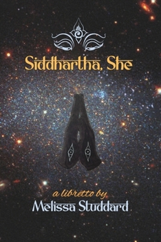 Paperback Siddhartha, She: A Ritual Music Drama in Seven Tableaux Book