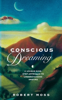 Paperback Conscious Dreaming: A Unique Nine-Step Approach to Understanding Dreams Book
