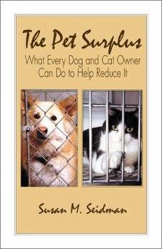 Hardcover The Pet Surplus: What Every Dog and Cat Owner Can Do to Help Reduce It Book