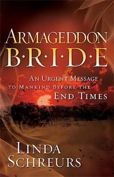 Paperback Armageddon Bride: An Urgent Message to Man Before the End Times Book