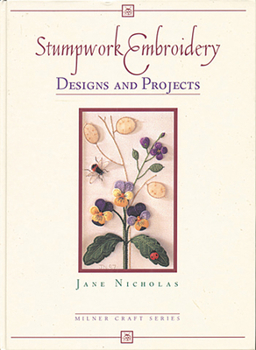 Hardcover Stumpwork Embroidery Designs and Projects Book