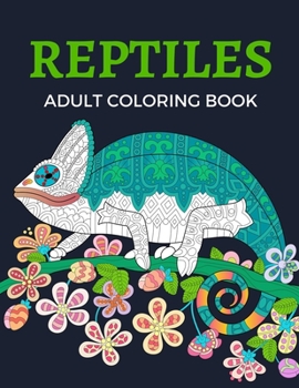 Paperback Reptiles Adult Coloring Book: Relaxing Reptiles & Amphibians Coloring Book (Chameleons Animal Coloring Books) Book