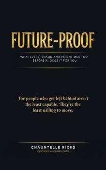 Paperback FUTURE-PROOF: What Every Person and Parent Must Do Before AI Does It For You Book