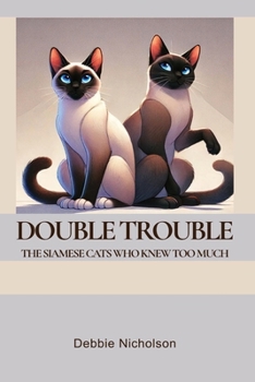 Paperback Double Trouble: The Siamese Cats Who Knew Too Much Book