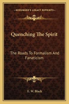 Quenching The Spirit: The Roads To Formalism And Fanaticism