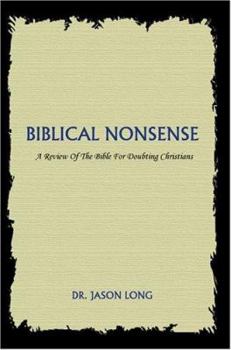 Paperback Biblical Nonsense: A Review of the Bible for Doubting Christians Book