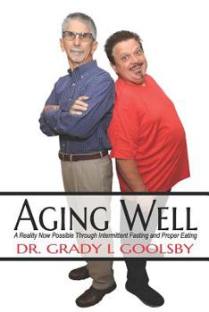 Paperback Aging Well: A Reality Now Possible Through Intermittent Fasting and Proper Eating Book