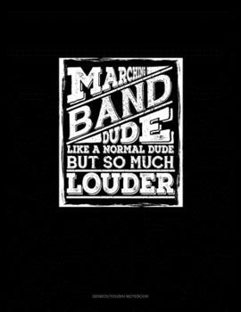 Paperback Marching Band Dude, Like A Normal Dude But so Much Cooler: Genkouyoushi Notebook Book