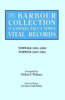Paperback Barbour Collection of Connecticut Town Vital Records. Volume 32: Norwalk 1651-1850, Norwich 1847-1851 Book