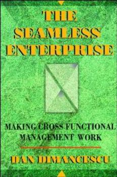 Paperback The Seamless Enterprise: Making Cross-Functional Management Work Book