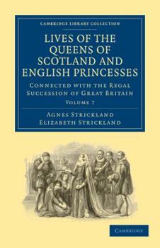 Paperback Lives of the Queens of Scotland and English Princesses: Connected with the Regal Succession of Great Britain Book