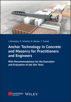 Paperback Anchor Technology in Concrete and Masonry for Practitioners and Engineers: With Recommendations for the Execution and Evaluation of Job Site Tests [German] Book