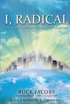 Paperback I, Radical: God's Radical Business Through an Ordinary Man Book