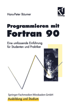 Paperback Programmieren Mit FORTRAN 90: Eine Umfassende Einführung Für Studenten Und Praktiker [German] Book