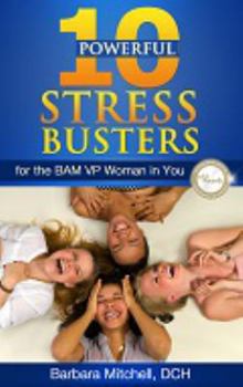 Paperback 10 Powerful Stress Busters: For the BAM VP Woman in You Book