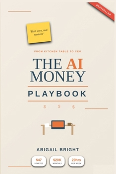 Paperback The AI Money Playbook: How a Regional Mum Built Multiple Income Streams Using Artificial Intelligence Book