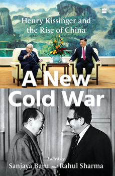 Hardcover A New Cold War: Henry Kissinger and the Rise of China Book