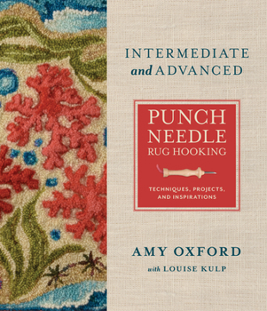 Hardcover Intermediate & Advanced Punch Needle Rug Hooking: Techniques, Projects, and Inspirations Book
