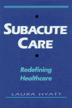 Hardcover Subacute Care: Redefining Health Care Book