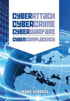 Paperback Cyber Attack, CyberCrime, CyberWarfare - CyberComplacency: Is Hollywood's blueprint for Chaos coming true Book