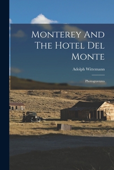 Paperback Monterey And The Hotel Del Monte: Photogravures Book