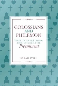 Paperback Colossians and Philemon : That in Everything Christ Might Be Preeminent Book