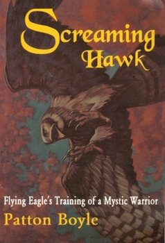 Paperback Screaming Hawk: Flying Eagle's Training of a Mystic Warrior Book