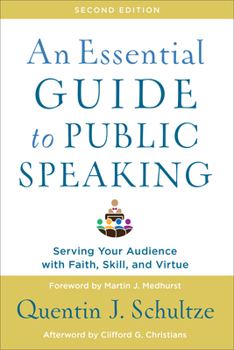 Paperback An Essential Guide to Public Speaking: Serving Your Audience with Faith, Skill, and Virtue Book