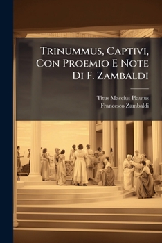 Trinummus, Captivi, Con Proemio E Note Di F. Zambaldi - Primary Source Edition
