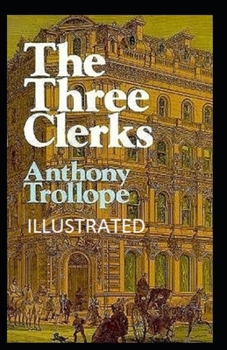 Paperback The Three Clerks Illustrated Book