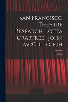 Paperback San Francisco Theatre Research: Lotta Crabtree; John McCullough: 1938 6 Book