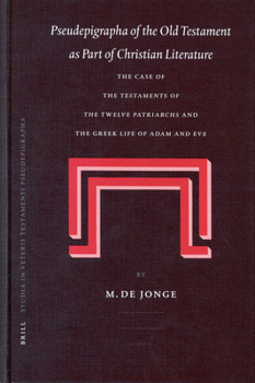 Hardcover Pseudepigrapha of the Old Testament as Part of Christian Literature: The Case of the Testaments of the Twelve Patriarchs and the Greek Life of Adam an Book