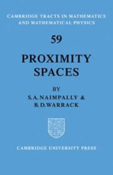 Proximity Spaces (Cambridge Tracts in Mathematics) - Book #59 of the Cambridge Tracts in Mathematics