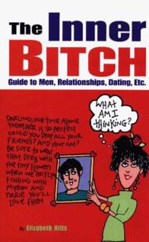 Paperback The Inner Bitch: Guide to Men, Relationships, Dating, Etc. / By Elizabeth Hilts Book