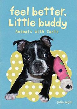 Paperback Feel Better Little Buddy: Animals with Casts Book