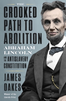 Hardcover The Crooked Path to Abolition: Abraham Lincoln and the Antislavery Constitution Book