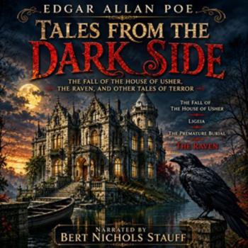 Edgar Allan Poe: Tales from the Dark Side: The Fall of the House of Usher, the Raven, and Other Tales of Terror