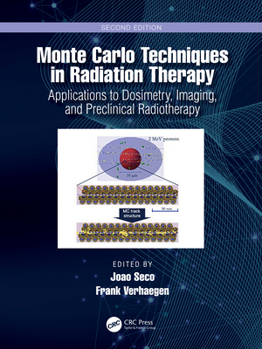 Paperback Monte Carlo Techniques in Radiation Therapy: Applications to Dosimetry, Imaging, and Preclinical Radiotherapy Book