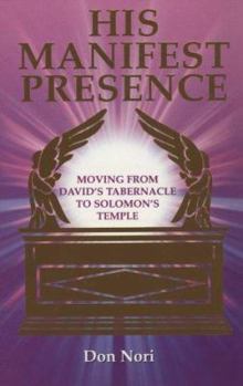 Paperback His Manifest Presence: Moving from David's Tabernacle to Solomon's Temple Book