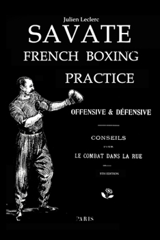 Paperback Savate French Boxing Practice Offensive & Defensive Le Combat Dans La Rue: 5th Edition Combat Manual Book