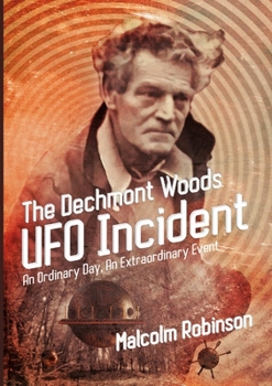 Paperback The Dechmont Woods UFO Incident (An Ordinary Day, An Extraordinary Event) Book