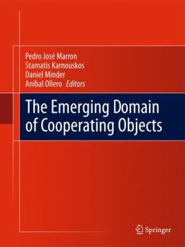 The Emerging Domain of Cooperating Objects - Book  of the SpringerBriefs in Electrical and Computer Engineering