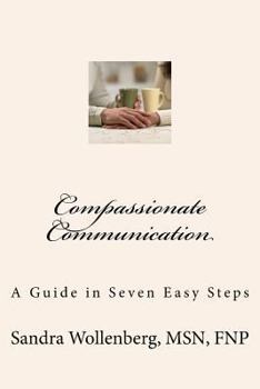 Paperback Compassionate Communication: A Guide in Seven Easy Steps Book