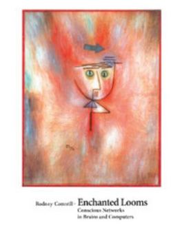 Hardcover Enchanted Looms: Conscious Networks in Brains and Computers Book