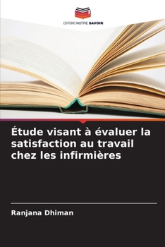 Paperback Étude visant à évaluer la satisfaction au travail chez les infirmières [French] Book
