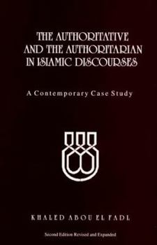 Paperback The Authoritative and Authoritarian in Islamic Discourses: A Contemporary Case Study Book